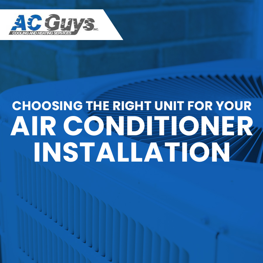 Choosing the Right Unit for Your Air Conditioner Installation